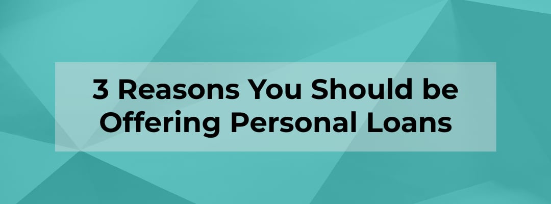 Blog Banner - 3 Reasons you should be offering personal loans