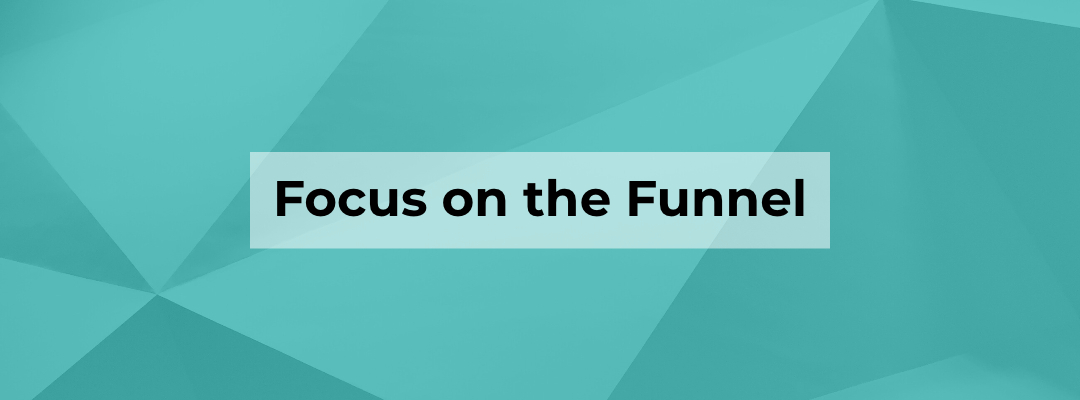 Blog Banner - Focus on the funnel
